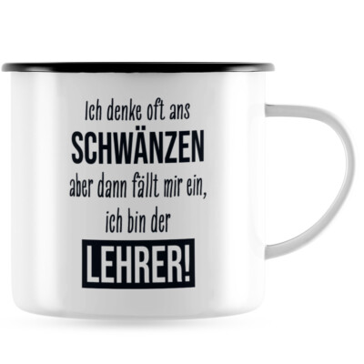 Ich denke oft ans Schwänzen, aber dann fällt mir ein, bin der Lehrer 10101008155