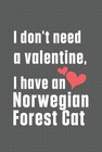 I don't need a valentine, I have a Norwegian Forest Cat: For Norwegian Forest Ca