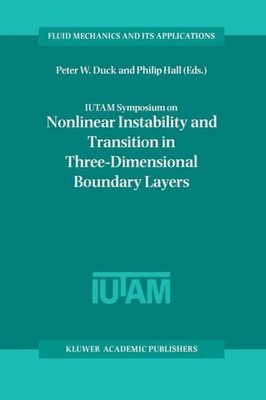 Iutam Symposium On Nonlinear Instability And Transition In T...