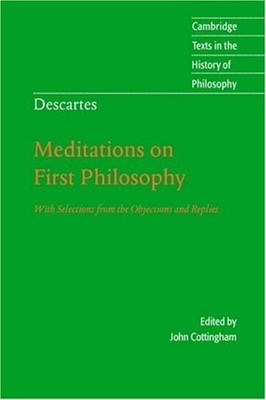 Descartes: Meditations on First Philosophy : With Selections from