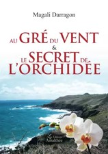 Nach dem Wind und dem Geheimnis der'Orchidee, Magali DRAGON