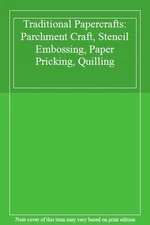 Traditional Papercrafts: Parchment Craft, Stencil Embossing, Pap
