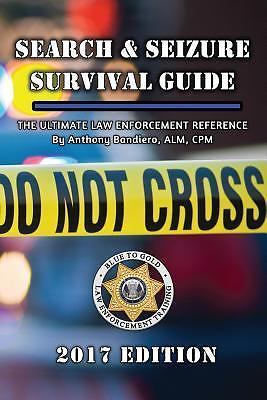 Search and Seizure Survival Guide 2017 : The Ultimate Law Enforcement ...