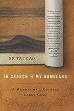 In Search of My Homeland : A Memoir of a Chinese Labor Camp Er Ta