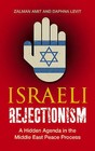 Israeli Rejectionism: A Hidden Agenda in the Middle East Peace Process by Daphna Levit, Zalman Amit (Paperback, 2011)