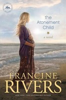 The Atonement Child Francine Rivers Taschenbuch No Series Linked Englisch 2012