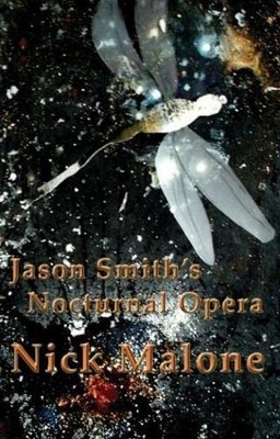 Jason Smith's Nocturnal Opera - Malone, Nick
