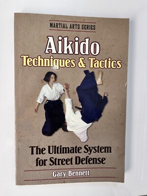 AIKIDO: TECHNIQUES & TACTICS (MARTIAL ARTS SERIES) By Gary Bennett