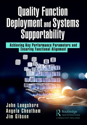 Quality Function Deployment And Systems Supportability: Achieving Key Perfo...