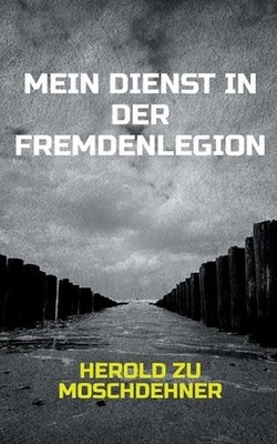 Mein Dienst in der Fremdenlegion: Somalia, Bosnien, Dschibuti, Kosovo by Herold
