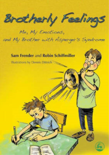 Brotherly Feelings: Me, My Emotions, and My Brother with Aspergers Syndrome, Fre