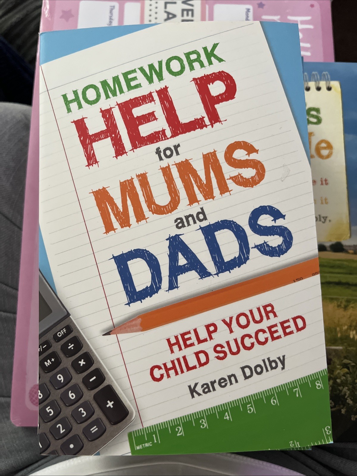 Homework Help for Mums and Dads: Help Your Child Succeed. Karen Dolby. NEW BOOK!