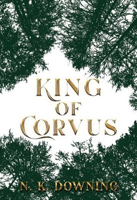 King of Corvus by N.K. Downing Paperback Book