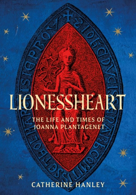 Lionessheart by Catherine Hanley (Hardback Book)