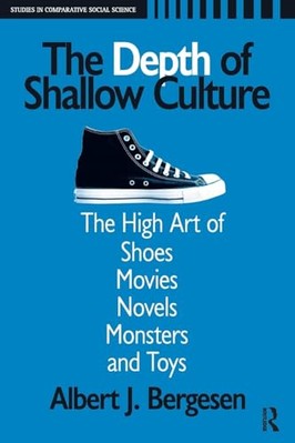 Depth of Shallow Culture: The High Art of Shoes, Movies, Novels, Monsters, ...