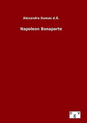 Alexandra Dumas d. Ä. | Napoleon Bonaparte | Buch | Deutsch (2015) | 160 S.