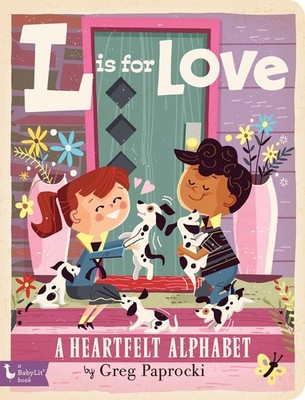 L is for Love: A Heartfelt Alphabet (Alphabet Primers) - board book Paprocki...