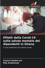 Effetti della Covid-19 sulla salute mentale dei dipendenti in Ghana by Francis B