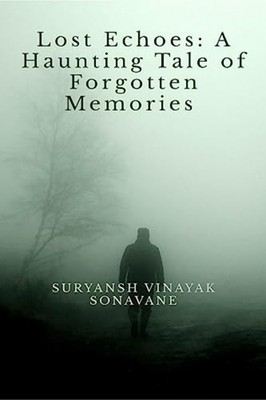 Lost Echoes A Haunting Tale of Forgotten Memories - Taschenbuch NEU Suryansh ...