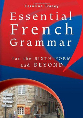 Wesentliche französische Grammatik: für die sechste Form und darüber hinaus - Tracey, Caroline