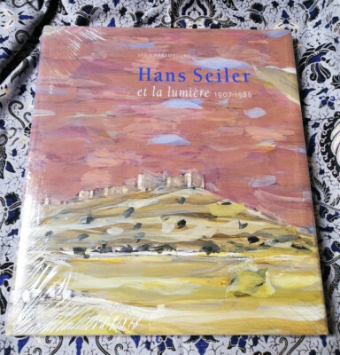 Hans Seiler und das Licht 1907-1986 - Lydia Harambourg - Somogy