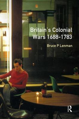 Britain's Colonial Wars, 1688-1783 (Modern Wars in Perspective Series) - pap...