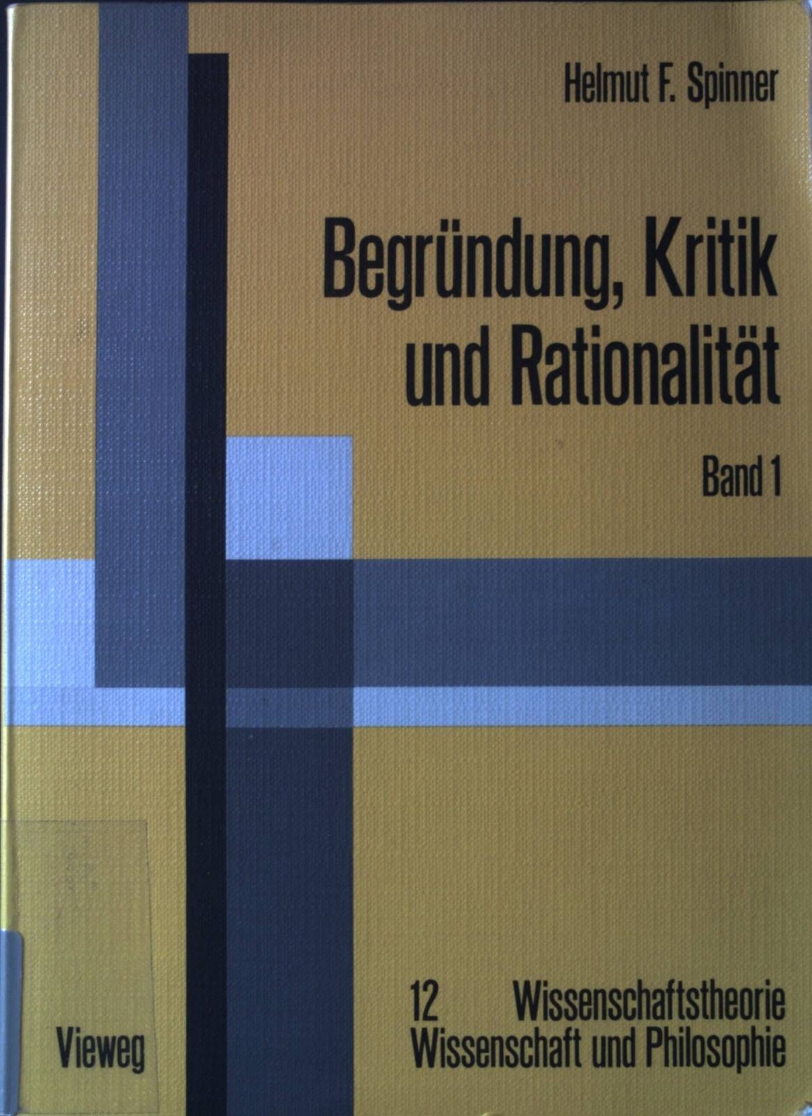 Begründung, Kritik und Rationalität; Teil: Bd. 1., Die Entstehung des Erkenntnis - Spinner, Helmut F