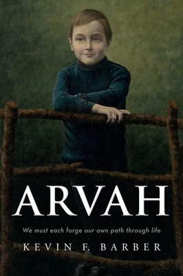 ARVAH | We must each forge our own path through life | Kevin F Barber | Buch