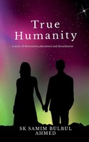 True Humanity Sk Samim Bulbul Ahmed Taschenbuch Kartoniert / Broschiert Englisch