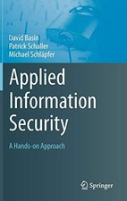 Applied Information Security: A Hands-on Approach By David Basin,Patrick Schall