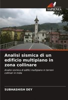 Analisi Sismica Di Un Edificio Multipiano In Zona Collinare Subhashish Dey Buch