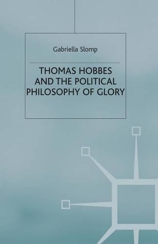 Thomas Hobbes and the Political Philosophy of Glory - 9781349405961