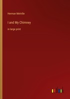I And My Chimney Herman Melville