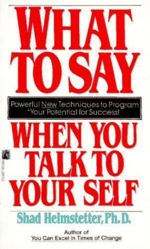 Image result for say when you talk to yourself by shad helmstetter"