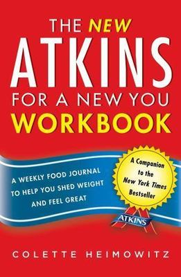 The New Atkins for a New You Workbook: A Weekly Food Journal - Colette Heimowitz