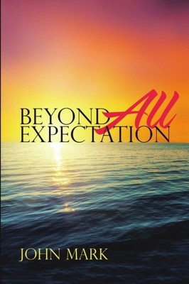 Mark - Beyond All Expectation - New paperback or softback - X555z