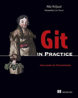 Git in Practice: Includes 66 Techniques by McQuaid, Mike [Paperback]