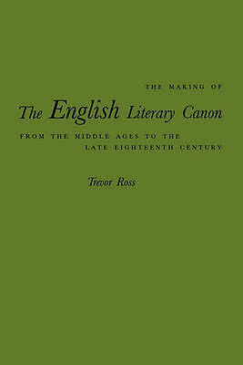 The Making of the English Literary Canon: From the Middle Ages to the Late Eigh