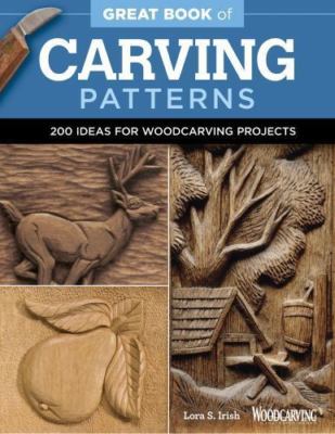 Great Book of Carving Patterns: 200 Ideas for Woodcarving Projects (Fox Chap...