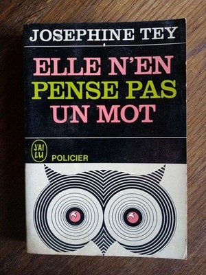 Josephine Tey: Sie Denkt Nicht Ein Wort Darüber Nach / Ich Habe 1965 Gelesen