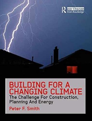 Building for a Changing Climate: The - Hardcover, by Smith Peter F. - Very Good