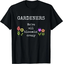Funny Gardening Expert Gardener Blooming Crazy Flowers Humor T-Shirt