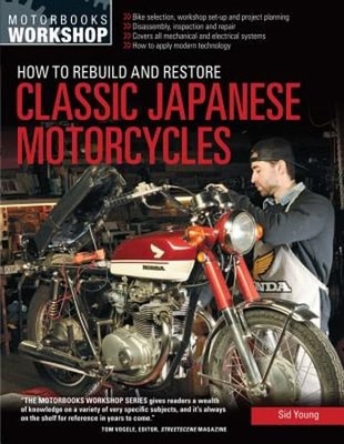 How to Rebuild and Restore Classic Japanese Motorcycles by Sid Young: Used