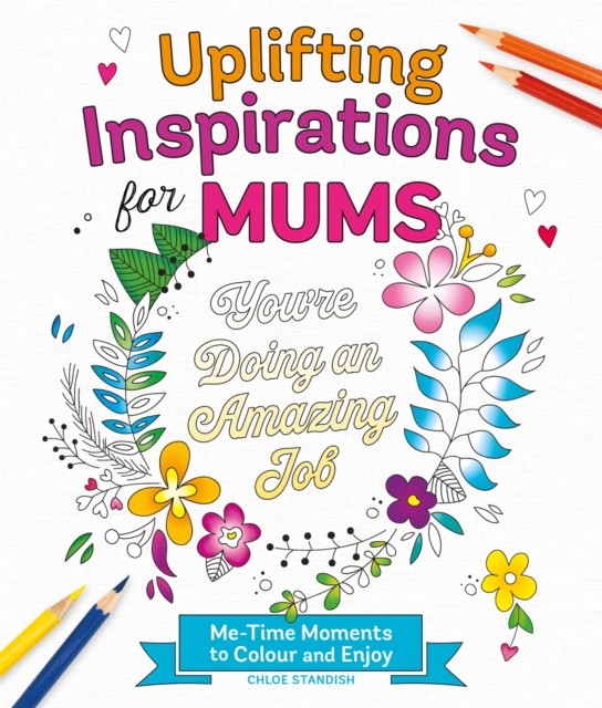 Uplifting Inspirations For Mums : Me-Time Moments To Colour And Enjoy Chloe Standish - Image 6
