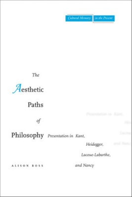 The Aesthetic Paths of Philosophy: Presentation in Kant, Heidegger,