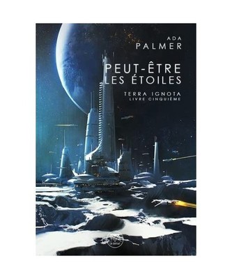 Peut-être les étoiles: Terra Ignota Livre Cinquième [2022], Palmer, Ada