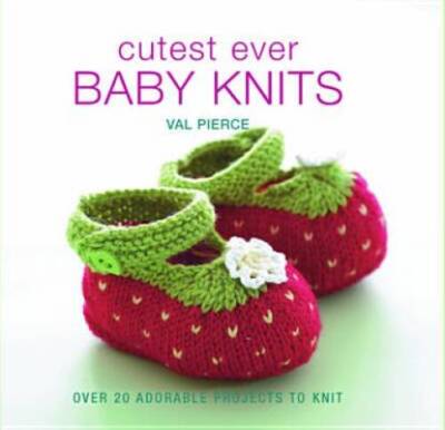 Cutest Ever Baby Knits: 20 Adorable Projects to Knit - Hardcover - ACCEPTABLE