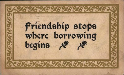 Phrases Friendship stops where borrowing begins 1910 Pittsburgh, Pennsylvania