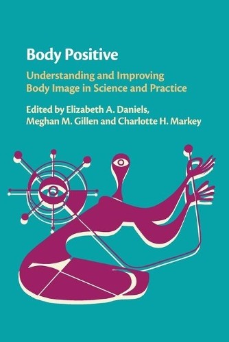 Body Positive: Understanding and Improving Body Image in Science and Practice - Image 3