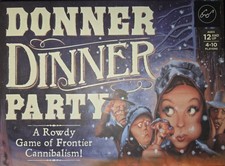 DONNER DINNER PARTY: A ROWDY GAME of FRONTIER CANNIBALISM! 2017